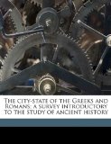 City-State of the Greeks and Romans; a Survey Introductory to the Study of Ancient History N/A 9781177144766 Front Cover