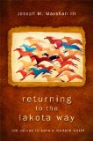 Returning to the Lakota Way Old Values to Save a Modern World N/A 9781401931766 Front Cover