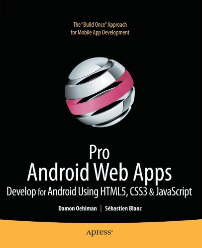 Pro Android Web Apps Develop for Android Using HTML5, CSS3 and JavaScript  2011 9781430232766 Front Cover