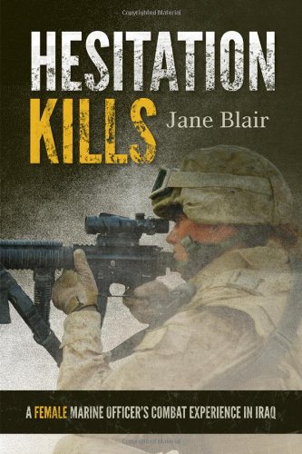 Hesitation Kills A Female Marine Officer's Combat Experience in Iraq  2011 9781442208766 Front Cover