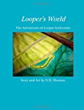 Looper's World The Adventures of Looper Inchworm Large Type  9781479149766 Front Cover