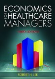 Economics for Healthcare Managers, Third Edition  3rd 2015 9781567936766 Front Cover