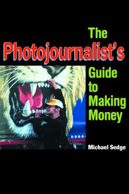 Photojournalist's Guide to Making Money   2000 9781581150766 Front Cover