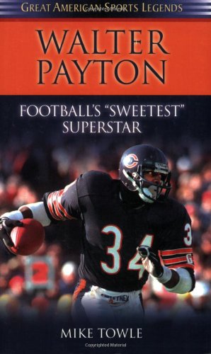 Walter Payton Football's Sweetest Superstar  2005 9781581824766 Front Cover