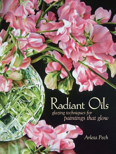 Radiant Oils Glazing Techniques for Paintings That Glow  2010 9781600611766 Front Cover