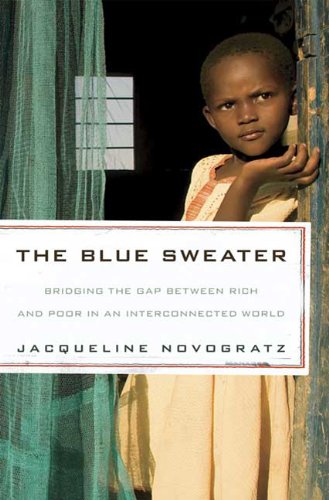 Blue Sweater Bridging the Gap Between Rich and Poor in an Interconnected World  2009 9781605294766 Front Cover