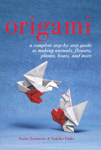 Origami A Complete Step-By-Step Guide to Making Animals, Flowers, Planes, Boats, and More  2011 9781616085766 Front Cover