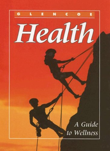Glencoe Health : A Guide to Wellness 5th 1996 9780026514767 Front Cover