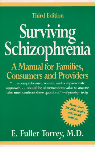 Surviving Schizophrenia A Manual for Families, Consumers and Providers 3rd 1995 9780060950767 Front Cover