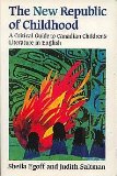New Republic of Childhood A Critical Guide to Canadian Children's Literature in English 3rd 1990 (Revised) 9780195405767 Front Cover