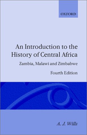 Introduction to the History of Central Africa Zambia, Malawi and Zimbabwe 4th 1985 (Revised) 9780198730767 Front Cover