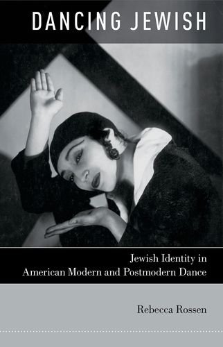 Dancing Jewish Jewish Identity in American Modern and Postmodern Dance  2014 9780199791767 Front Cover