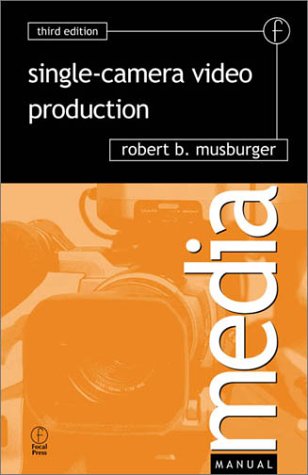 Single-Camera Video Production  3rd 2002 (Revised) 9780240804767 Front Cover