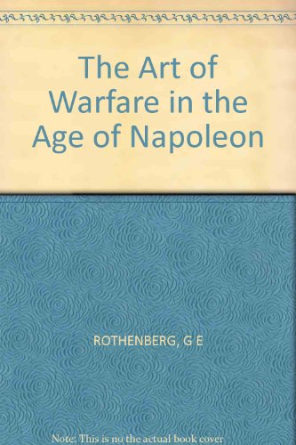 Art of Warfare in the Age of Napoleon   1978 9780253310767 Front Cover