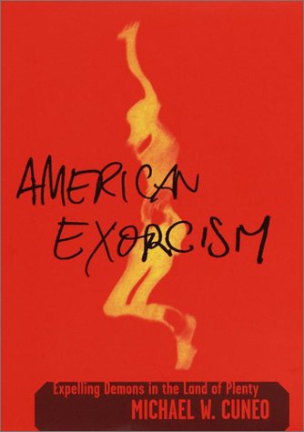 American Exorcism Expelling Demons in the Land of Plenty  2001 9780385501767 Front Cover