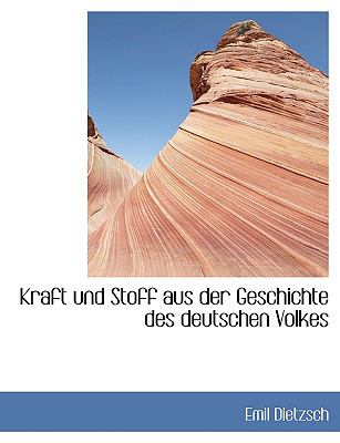 Kraft Und Stoff Aus Der Geschichte Des Deutschen Volkes:   2008 9780554424767 Front Cover