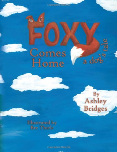 Foxy Comes Home A Dog's Tale  2012 9780615536767 Front Cover