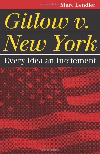 Gitlow V. New York Every Idea an Incitement  2012 9780700618767 Front Cover