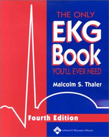 Only EKG Book You'll Ever Need  4th 2003 (Revised) 9780781741767 Front Cover