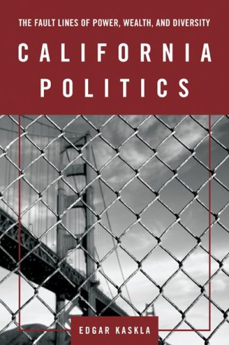 California Politics The Fault Lines of Power, Wealth, and Diversity  2007 (Revised) 9780872892767 Front Cover