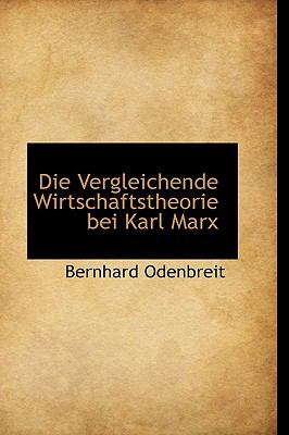 Die Vergleichende Wirtschaftstheorie Bei Karl Marx:   2009 9781110184767 Front Cover
