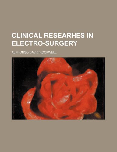 Clinical Researhes in Electro-Surgery  2010 9781154575767 Front Cover