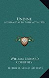 Undine A Dream Play in Three Acts (1902) N/A 9781168857767 Front Cover
