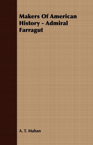 Makers of American History - Admiral Farragut   2008 9781409772767 Front Cover