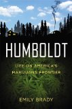 Humboldt Life on America's Marijuana Frontier N/A 9781455506767 Front Cover
