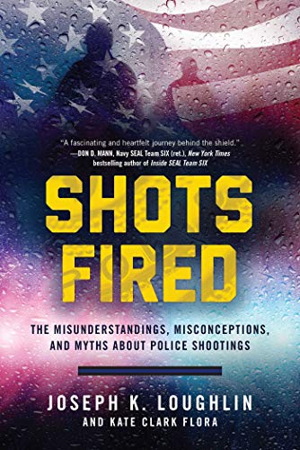 Shots Fired The Misunderstandings, Misconceptions, and Myths about Police Shootings  2017 9781510722767 Front Cover