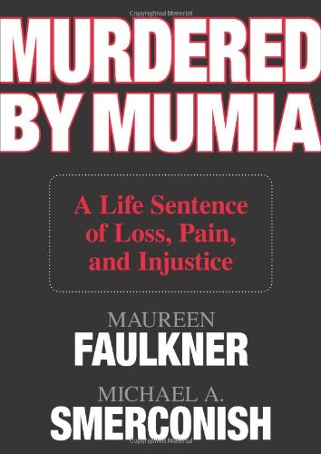 Murdered by Mumia A Life Sentence of Loss, Pain, and Injustice  2008 9781599213767 Front Cover