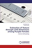 Estimation of Stature Through Limb Dimensions among Punjabi Females  N/A 9783659218767 Front Cover