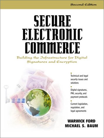 Secure Electronic Commerce Building the Infrastructure for Digital Signatures and Encryption 2nd 2001 (Revised) 9780130272768 Front Cover