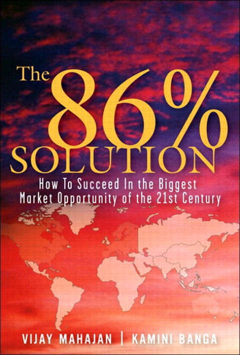 The 86 Percent Solution: How to Succeed in the Biggest Market Opportunity of the Next 50 Years N/A 9780132616768 Front Cover