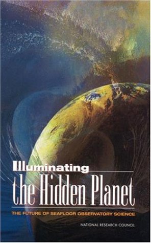 Illuminating the Hidden Planet The Future of Seafloor Observatory Science  2000 9780309070768 Front Cover