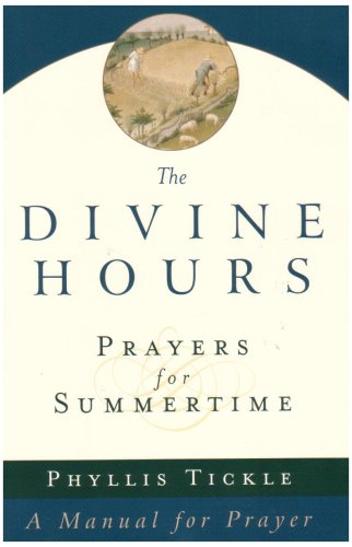 The Divine Hours: Prayers for Summertime A Manual for Prayer N/A 9780385504768 Front Cover