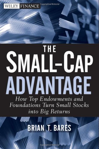 Small-Cap Advantage How Top Endowments and Foundations Turn Small Stocks into Big Returns  2011 9780470615768 Front Cover