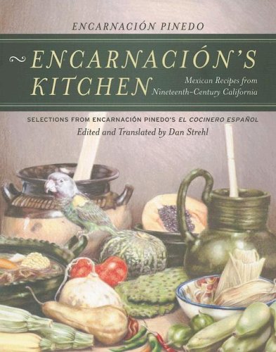 EncarnaciÃ³n's Kitchen Mexican Recipes from Nineteenth-Century California  2004 9780520246768 Front Cover