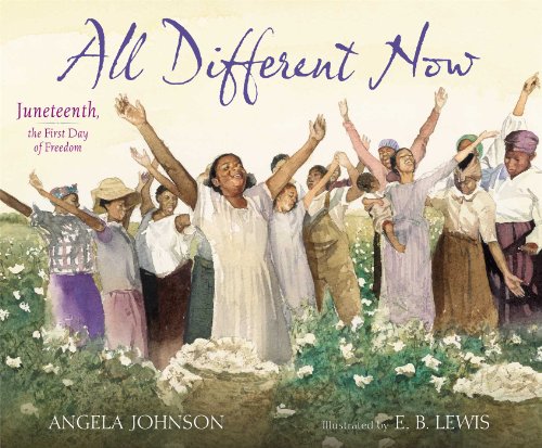 All Different Now Juneteenth, the First Day of Freedom  2013 9780689873768 Front Cover