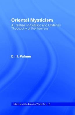 Oriental Mysticism A Treatise on Sufistic and Unitarian Theosophy of the Persians  1969 (Reprint) 9780714625768 Front Cover