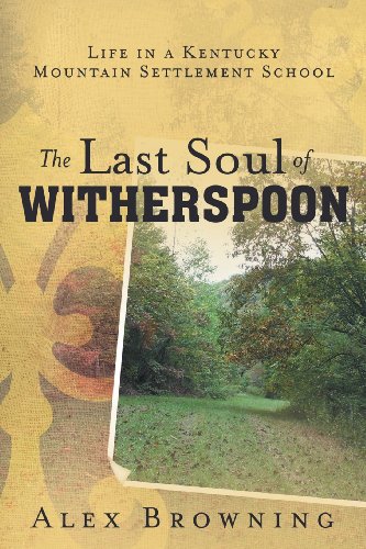 Last Soul of Witherspoon Life in a Kentucky Mountain Settlement School  2013 9781452571768 Front Cover