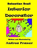 Sebastian Snail - Interior Decorator An Illustrated 'Read It to Me' Book Large Type  9781481009768 Front Cover