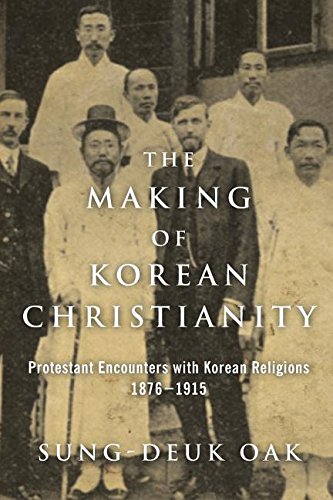 Making of Korean Christianity Protestant Encounters with Korean Religions, 1876-1915  2015 9781602585768 Front Cover