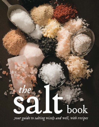 Salt Book Your Guide to Salting Wisely and Well, with Recipes  2012 9781770501768 Front Cover