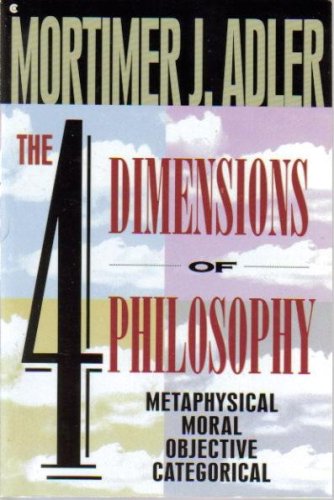 Four Dimensions of Philosophy Metaphysical, Moral, Objective, Categorical N/A 9780020301769 Front Cover