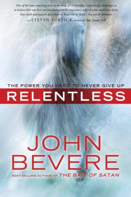 Relentless The Power You Need to Never Give Up  2011 9780307457769 Front Cover
