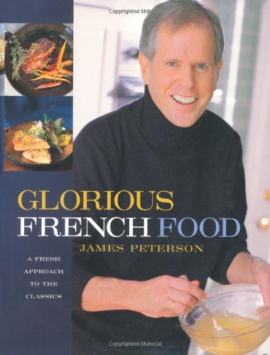 Glorious French Food A Fresh Approach to the Classics  2002 9780471442769 Front Cover