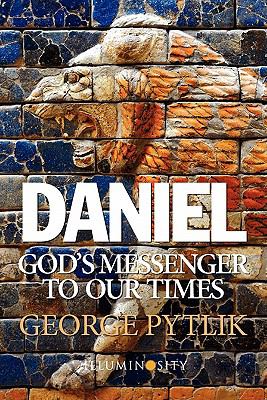 Daniel God's Messenger to Our Times N/A 9780578053769 Front Cover