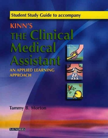 Student Study Guide to Accompany Kinn's the Clinical Medical Assistant An Applied Learning Approach  2003 (Student Manual, Study Guide, etc.) 9780721602769 Front Cover