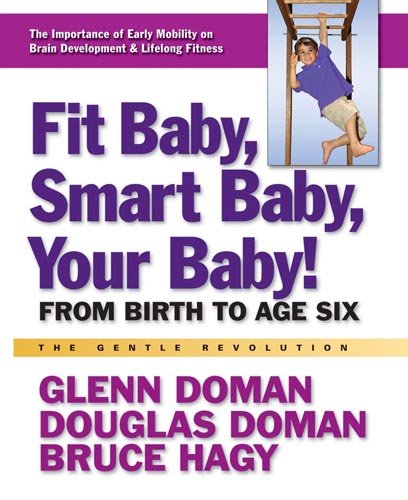 Fit Baby, Smart Baby, Your Baby! From Birth to Age Six  2012 9780757003769 Front Cover